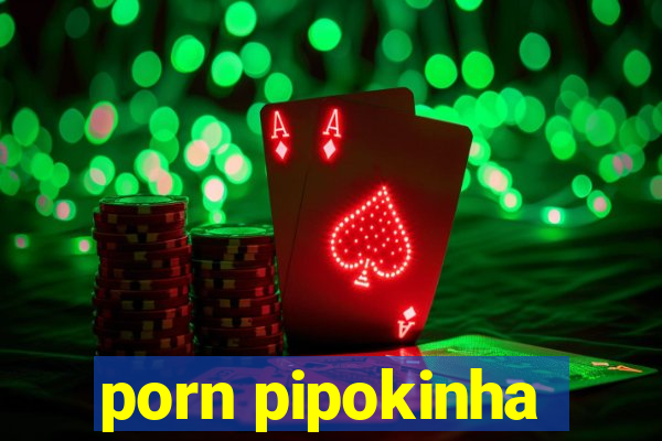 porn pipokinha